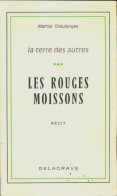 La Terre Des Autres Tome III : Les Rouges Moissons (1983) De Martial Chaulanges - Geschiedenis