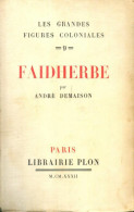 Les Grandes Figures Coloniales Tome IX : Faidherbe (1932) De André Demaison - Geschiedenis