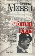 Le Torrent Et La Digue : Alger Du 13 Mai Aux Barricades (1997) De Jacques Massu - Geschiedenis