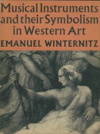 Musical Instruments And Their Symbolism In Western Art (1967) De Emanuel Winternitz - Musique