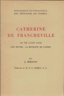 Catherine De Francheville : Sa Vie, Son Oeuvre, La Retraite De Vannes (1957) De J. Héduit - Geschiedenis