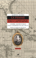 La Femme Du Capitaine : Guerre Amour Et Race Dans L'Amérique Du XIXe Siècle (2019) De Martha Hodes - Geschiedenis