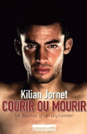 Courir Ou Mourir (2011) De Kilian Jornet - Sport