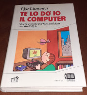 "Te Lo Do' Io Il Computer" Di Ugo Canonici - Informatica