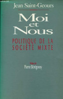 Moi Et Nous Politique De La Société Mixte. - Saint-Geours Jean - 1992 - Politique