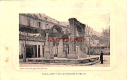 CPA CAVAILLON - ARC DE TRIOMPHE DE MARIUS - Cavaillon