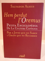 Hem Perdut L'Oremus. Petita Enciclopèdia De La Cultura Catòlica. Salvador Alsius. 1999. 308 P - Ontwikkeling