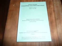 BOURGOGNE NIEVRE ACTES DU COLLOQUE LE DEVELOPPEMENT LOCAL EN MILIEU RURAL PROFOND CHATILLON EN BAZOIS MAI 1990 - Bourgogne