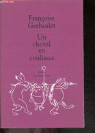 Un Cheval En Coulisses - Theatre - Françoise Gerbaulet - 1995 - Andere & Zonder Classificatie