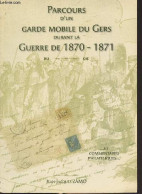 Parcours D'un Garde Mobile Du Gers Durant La Guerre De 1870-1871 ... Et Commentaires Philatéliques... - Zamo Jean-Jacque - Geschiedenis