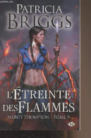 Mercy Thompson - 9 - L'étreinte Des Flammes - Briggs Patricia - 2017 - Andere & Zonder Classificatie