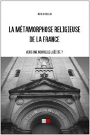 La Métamorphose Religieuse De La France : Vers Une Nouvelle Laicité ? (2019) De Nicolas Deiller - Droit