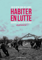 Habiter En Lutte : Zad De Notre-Dame-des-Landes 1974-2018 (2019) De Collectif - Politique