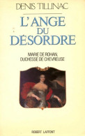 L'ange Du Désordre. Marie De Rohan, Duchesse De Chevreuse (1985) De Denis Tillinac - Geschiedenis