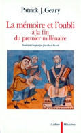 La Mémoire Et L'oubli à La Fin Du Premier Millénaire (1998) De PatricK J. Geary - Geschiedenis
