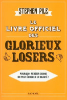 Le Livre Officiel Des Glorieux Losers : Pourquoi Réussir Quand On Peut échouer En Beauté ? (2016) De Step - Humour