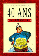 La Vie Commence à 40 Ans (1996) De Helen Exley - Humour