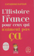 L'histoire De France Pour Ceux Qui N'aiment Pas ça (2023) De Catherine Dufour - Geschiedenis