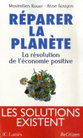 Réparer La Planète : La Révolution De L'économie Positive - Prix Du Livre Environnement 2008 (2007) De Maxi - Nature