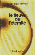 Le Fleuve De L'éternité (1984) De Philip José Farmer - Andere & Zonder Classificatie
