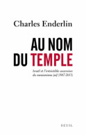 Au Nom Du Temple : Israël Et L'irrésistible Ascension Du Messianisme Juif (2013) De Charles Enderlin - Geschiedenis