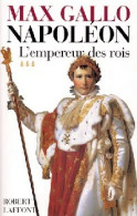 Napoléon Tome III : L'empereur Des Rois (1997) De Max Gallo - Geschiedenis