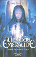 Les Chevaliers D'Emeraude Tome VI : Le Journal D'Onyx (2009) De Anne Robillard - Andere & Zonder Classificatie