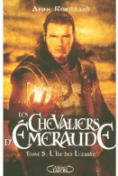 Les Chevaliers D'Emeraude Tome V : L'ile Des Lézards (2008) De Anne Robillard - Andere & Zonder Classificatie