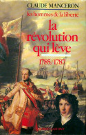 Les Hommes De La Liberté Tome IV : La Révolution Qui Lève 1785-1787 (1979) De Manceron Claude - Geschiedenis