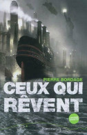 Ceux Qui Rêvent (2010) De Pierre Bordage - Andere & Zonder Classificatie