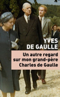 Un Autre Regard Sur Mon Grand-père Charles De Gaulle (2016) De Yves De Gaulle - Geschiedenis