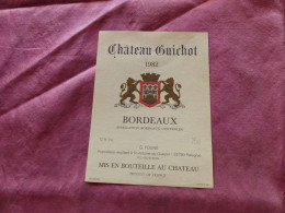 E-386 , ETIQUETTE, BORDEAUX , Château GUICHOT 1982 , à St Antoine Du Queyret - Bordeaux