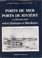 Ports De Mer Ports De Rivière Au Début Du Siècle Entre Quimper Et Bordeaux. - Williamson Jean-Marie & Tournade Jean-Loui - Recht