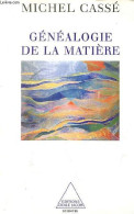 Généalogie De La Matière - Collection " Sciences " - Dédicace De L'auteur. - Cassé Michel - 2000 - Libros Autografiados