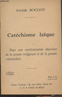 Catéchisme Laïque - Pour Une Confrontation Objective De La Pensée Religieuse Et De La Pensée Rationaliste - 2e édition - - Libros Autografiados