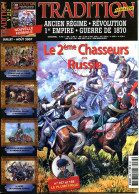 Tradition Magazine 232 Le 2° Chasseurs Russie , General Delort Montereau , Chevau Légers Bavarois , Mort De Blondel - Histoire