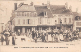 FERE EN TARDENOIS (avant L'invasion De 1918) - Rue Et Place Du Marché - Fere En Tardenois