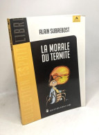 La Morale Du Termite: Petit Traité D'éveil Spirituel Et Social à L'usage Des Hérétiques - Andere & Zonder Classificatie