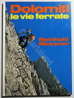 Alpinismo Montagna - R. Messner - Dolomiti: Le Vie Ferrate - Ed. 1975 - Sonstige & Ohne Zuordnung