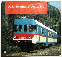 Ferrovia - Dalla Littorina Al Pendolino: Un Autobus Su Rotaia - Ed. 1999 - Sonstige & Ohne Zuordnung