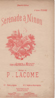 Partitions-SERENADE A NINON Poésie D'Al De Musset, Musique De P Lacome - Partituren