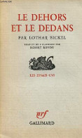 Le Dehors Et Le Dedans - Collection Les Essais CVI. - Bickel Lothar - 1962 - Andere & Zonder Classificatie