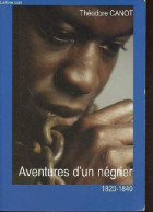 Aventures D'un Négrier 1820-1840. - Canot Théodore - 2008 - Geschiedenis