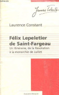 Félix Lepeletier De Saint-Fargeau - Un Itinéraire, De La Révolution à La Monarchie De Juillet - Collection " Jeunes Tale - Geschiedenis