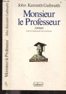 Monsieur Le Professeur - Roman - Galbraith John Kenneth- CAMBEROUSSE PIERRE (trad) - 1991 - Andere & Zonder Classificatie