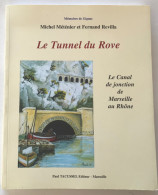 Le Tunnel Du Rove - Le Canal De Jonction De Marseille Au Rhone - 1999 - M. MÉTÉNIER & F. REVILLA - Geschiedenis