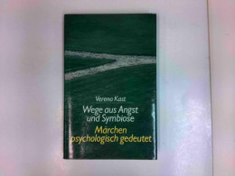 Wege Aus Angst Und Symbiose - Märchen Psychologisch Gedeutet - Psychologie