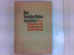 Der Deutsche Volkscharakter - Eine Wesenskunde Der Deutschen Volksstämme Und Volksschläge - Andere & Zonder Classificatie