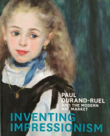 Inventing Impressionism : Paul Durand-Ruel And The - Andere & Zonder Classificatie