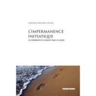 L'impertinence Initiatique: Ou L'expérience Du Conjoint Dans Le Cancer - Biographie